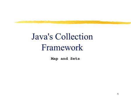 1 Java's Collection Framework Map and Sets. 2 Collection Framework  A collections framework is a unified architecture for representing and manipulating.