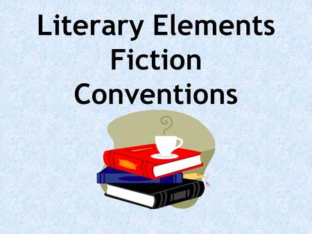 Literary Elements Fiction Conventions. A short story is a short piece of fiction Learn the elements of short stories through the classic “Cinderella”