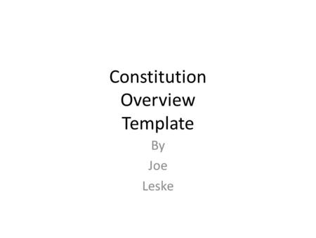 Constitution Overview Template By Joe Leske. John Marshall John Marshall is considered one of the most influential Supreme Court Justices in American.