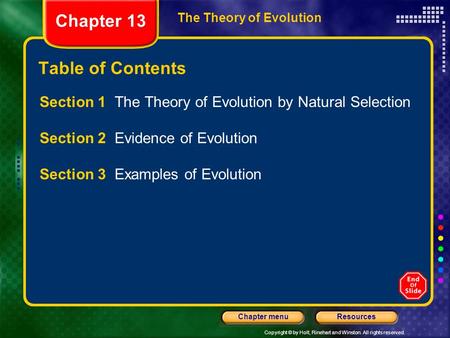 Copyright © by Holt, Rinehart and Winston. All rights reserved. ResourcesChapter menu The Theory of Evolution Chapter 13 Table of Contents Section 1 The.