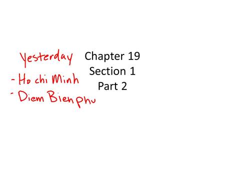 Chapter 19 Section 1 Part 2. Ho Chi Minh wanted all of Vietnam Ho Chi Minh tried to reunify North and South Vietnam by force. To help him reunify Vietnam,