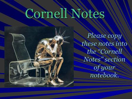 Cornell Notes Please copy these notes into the “Cornell Notes” section of your notebook.
