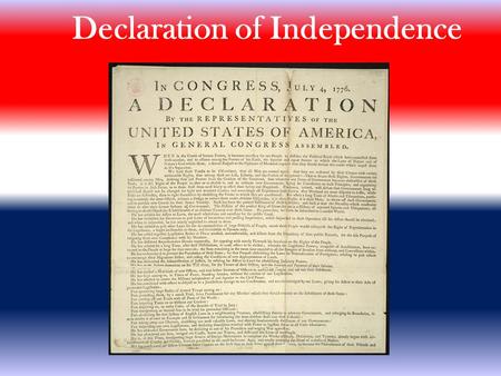 Declaration of Independence. The Declaration of Independence is one of the most important documents in the history of the United States.