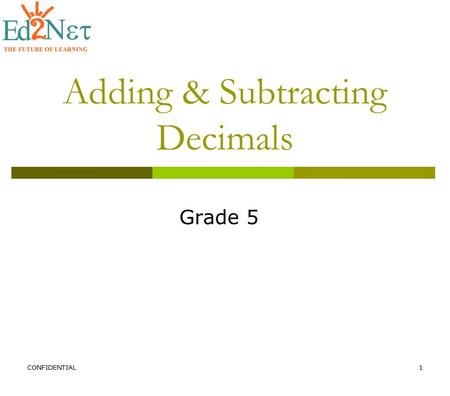 CONFIDENTIAL1 Grade 5 Adding & Subtracting Decimals.