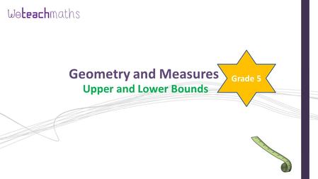 Geometry and Measures Upper and Lower Bounds Grade 5.