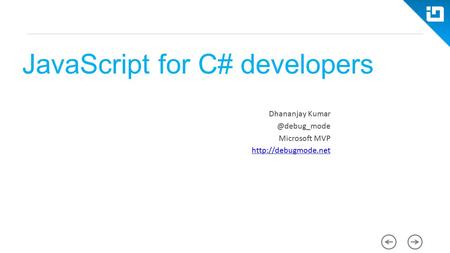 JavaScript for C# developers Dhananjay Microsoft MVP