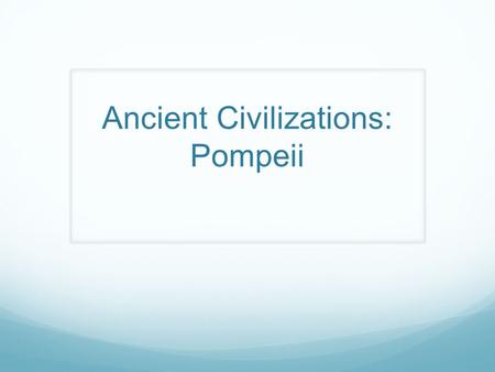 Ancient Civilizations: Pompeii