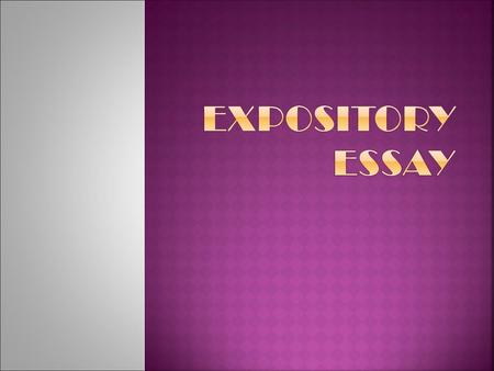  Expository writing is a type of writing that is used to explain, describe, give information, or inform.  Watch video 