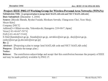 Doc.: IEEE 15-06-0516-00-003c Submission December 2006 Hiroshi Harada, NICTSlide 1 Project: IEEE P802.15 Working Group for Wireless Personal Area Networks.