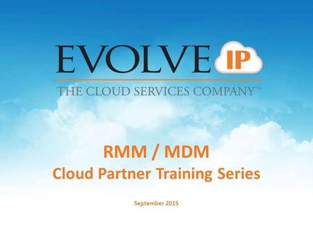 RMM / MDM Cloud Partner Training Series September 2015.