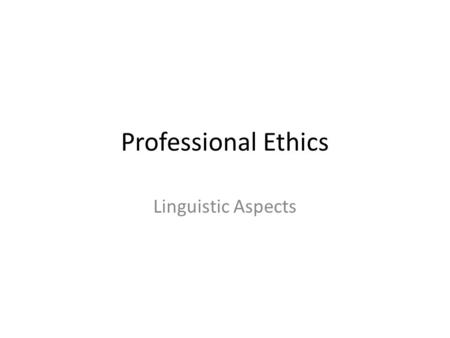 Professional Ethics Linguistic Aspects. Manipulation through fallacies Whether fallacies are committed inadvertently in the course of an individual's.
