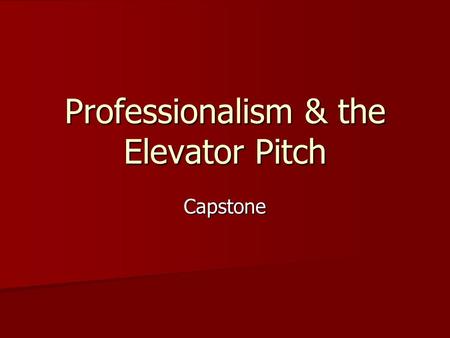 Professionalism & the Elevator Pitch Capstone. Professionalism Online Online Offline Offline.
