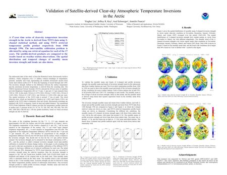 Validation of Satellite-derived Clear-sky Atmospheric Temperature Inversions in the Arctic Yinghui Liu 1, Jeffrey R. Key 2, Axel Schweiger 3, Jennifer.
