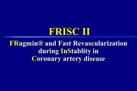 FRagmin® and Fast Revascularization during InStablity in Coronary artery disease FRISC II.