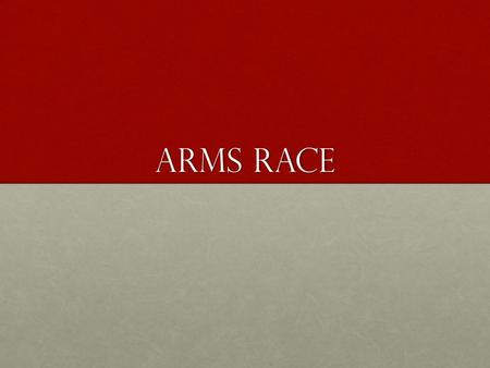 Arms Race. AIRPLANE More useful by the end of the warMore useful by the end of the war Beginning of war: used for spying, gathering informationBeginning.