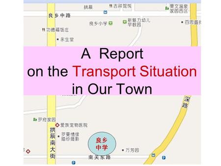 A Report on the Transport Situation in Our Town 良乡 中学.