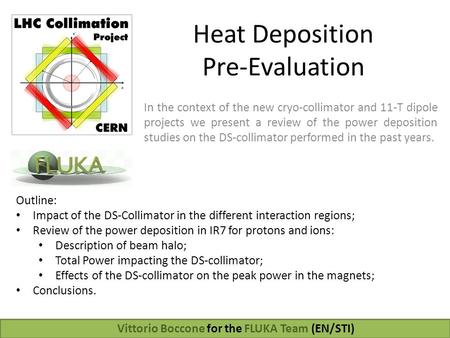 Heat Deposition Pre-Evaluation In the context of the new cryo-collimator and 11-T dipole projects we present a review of the power deposition studies on.