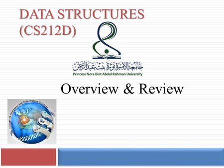 DATA STRUCTURES (CS212D) Overview & Review Instructor Information 2  Instructor Information:  Dr. Radwa El Shawi  Room:2.501.29 