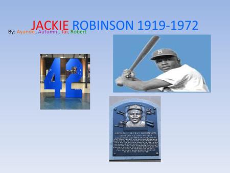 Jackie Robinson By Nicky and Elijah. Biography *Family: Mom, three brothers  & one sister. *Born: 1/31/1919 *Wife: Rachel Isum *Married: 2/10/194? *  Kids: - ppt download