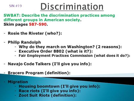SWBAT: Describe the discrimination practices among different groups in American society. Skim pages 587-590. -Rosie the Riveter (who?): -Philip Randolph.
