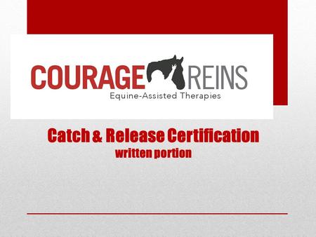 Catch & Release Certification written portion. Vocabulary to Know: Pasture— A large fenced area with grass, used for horses to roam freely. Paddock— A.