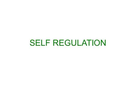 SELF REGULATION. What exactly is self regulation?? Self-regulation is the ability to monitor and manage one’s thoughts, feelings, and behaviors. (Ctte.