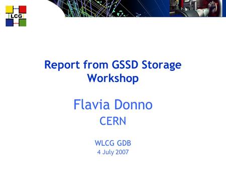 Report from GSSD Storage Workshop Flavia Donno CERN WLCG GDB 4 July 2007.