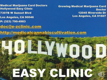 Medical Marijuana Card Doctors Hollywood Easy Clinic 7307B W Sunset Blvd Los Angeles, CA 90046 P: (323) 790-4983
