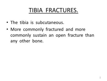 TIBIA FRACTURES. The tibia is subcutaneous.
