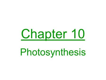 Chapter 10 Photosynthesis. main idea: making glucose autotroph – self-feeder; -organism which makes its own food a) phototrophic – uses light b) chemotrophic.