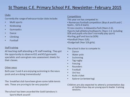 St Thomas C.E. Primary School P.E. Newsletter- February 2015 Clubs Currently the range of extracurricular clubs include: Multi sports Kickboxing Gymnastics.