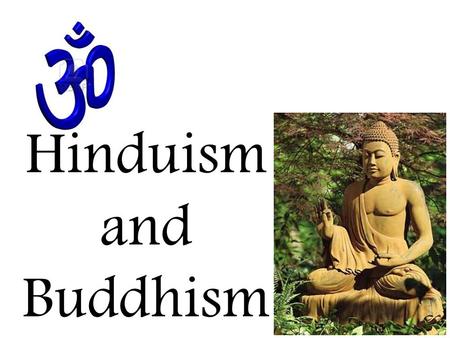 Hinduism and Buddhism Hinduism Found in India (South Asia) and Southeast Asia A collection of religious beliefs –Has no true founder –Thought to have.