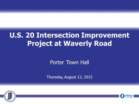 U.S. 20 Intersection Improvement Project at Waverly Road Porter Town Hall Thursday, August 13, 2015.