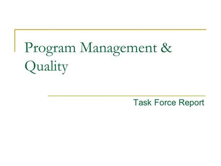 Task Force Report Program Management & Quality. Michael Bonini (PennDOT-Region 1)  TF Co-Chair  NCHRP Implementation Subgroup Leader David Jared (GDOT-Region.