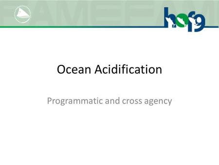 Ocean Acidification Programmatic and cross agency.