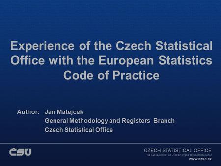 CZECH STATISTICAL OFFICE Na padesátém 81, CZ - 100 82 Praha 10, Czech Republic www.czso.cz Experience of the Czech Statistical Office with the European.