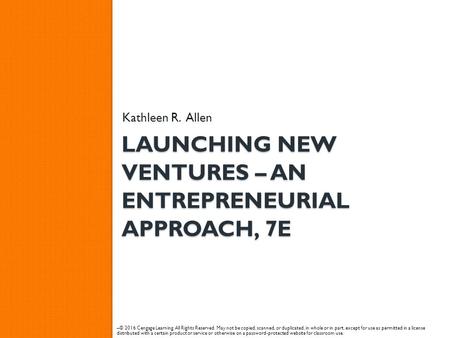 LAUNCHING NEW ventures – AN ENTREPRENEURIAL APPROACH, 7e