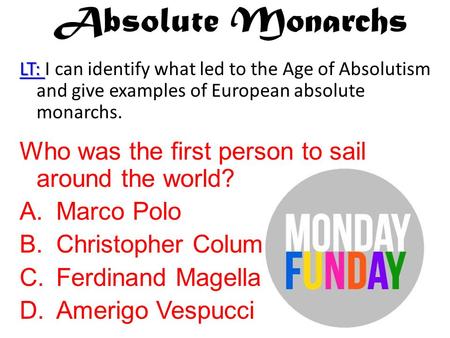 Absolute Monarchs Who was the first person to sail around the world?