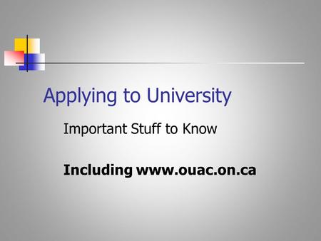 Applying to University Important Stuff to Know Including www.ouac.on.ca.