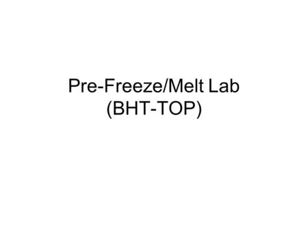 Pre-Freeze/Melt Lab (BHT-TOP). Purpose: If you live in a part of the country where it snows, you know a larger pile of snow takes a longer amount of time.