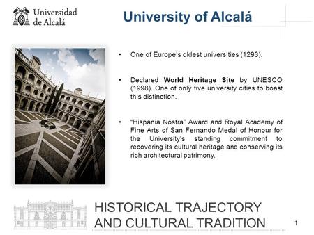 1 One of Europe’s oldest universities (1293). Declared World Heritage Site by UNESCO (1998). One of only five university cities to boast this distinction.