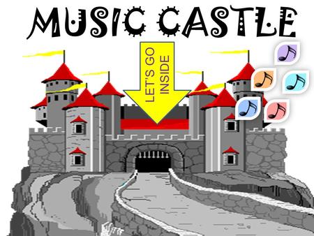 MUSIC CASTLE LET’S GO INSIDE. HERE ARE SOME MUSICAL INSTRUMENTS piano violin drum cello trumpet saxophone guitar.