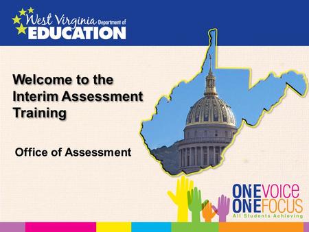 Welcome to the Interim Assessment Training Office of Assessment.