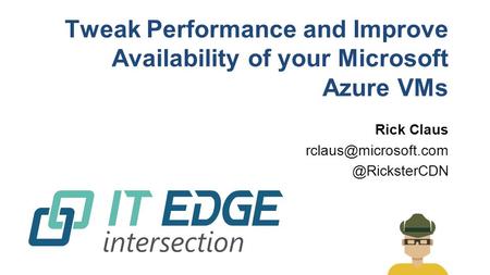 Tweak Performance and Improve Availability of your Microsoft Azure VMs Rick