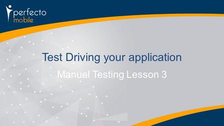 Manual Testing Lesson 3 Test Driving your application.