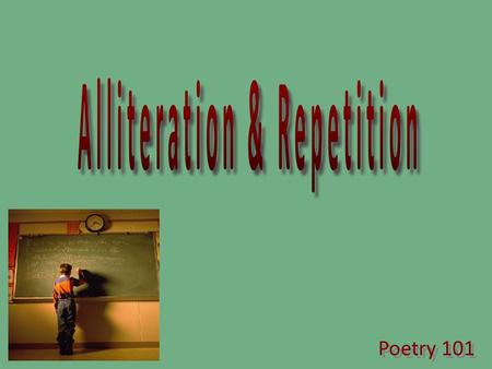 Alliteration & Repetition