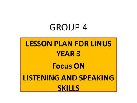 LESSON PLAN FOR LINUS YEAR 3 Focus ON LISTENING AND SPEAKING SKILLS