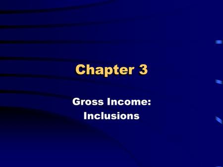 Chapter 3 Gross Income: Inclusions. Learning Objectives Explain the difference between economic, accounting, and tax concepts of income Explain the principles.