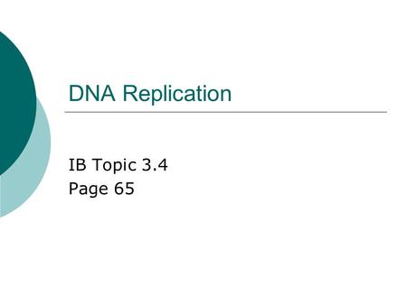 DNA Replication IB Topic 3.4 Page 65. Answers to your homework (#8-11 page 65)  8. The phosphate groups and deoxyribose sugars within DNA molecules are.