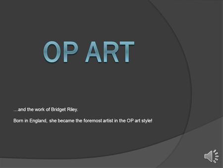 Op Art …and the work of Bridget Riley.